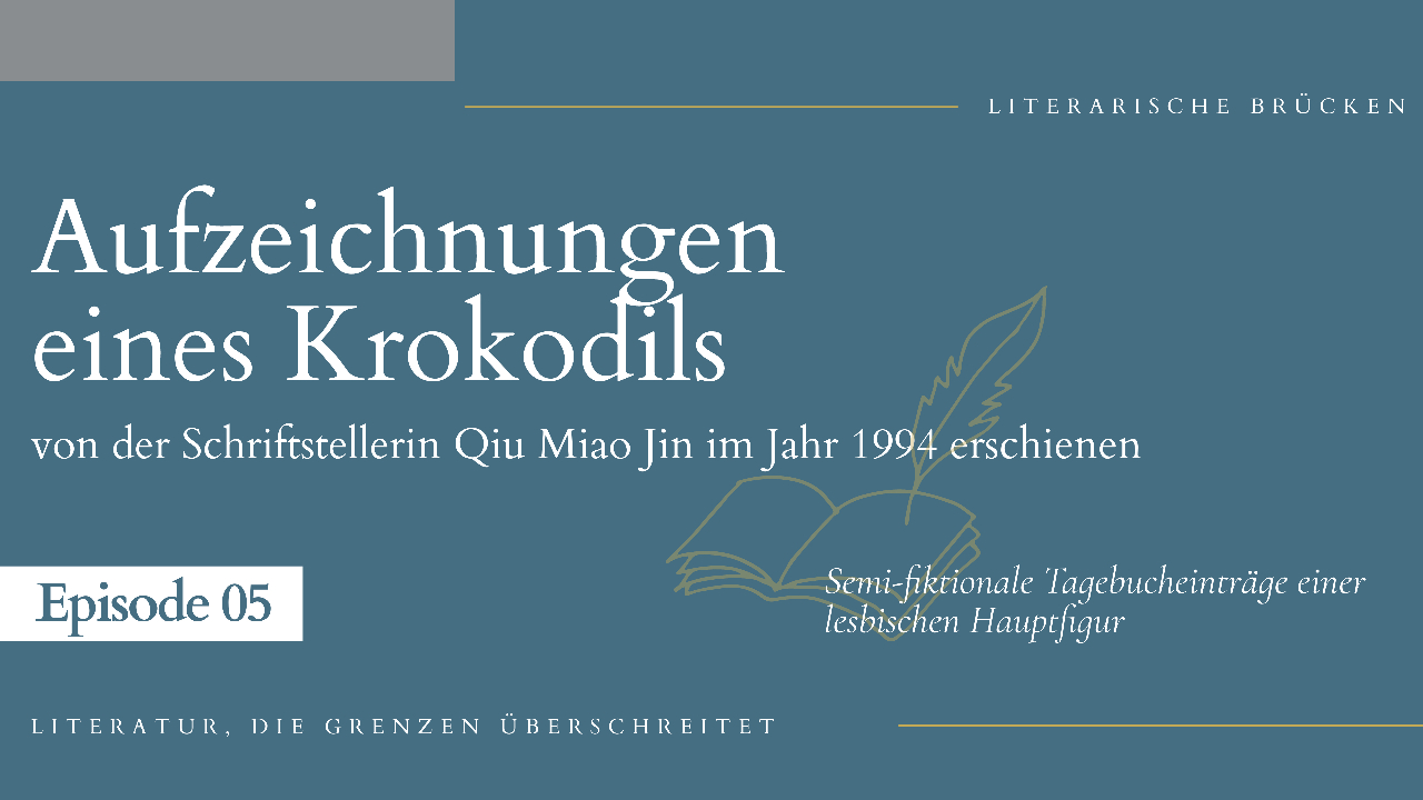 Episode 5: Qiu Miao Jin: „Aufzeichnungen eines Krokodils“ - Semi-fiktionale Tagebucheinträge einer lesbischen Hauptfigur