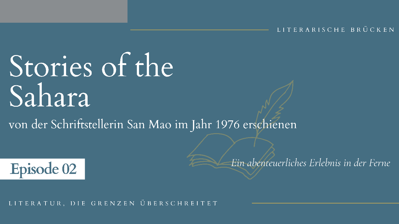 Episode 2: San Mao: „Stories of the Sahara“ - Ein abenteuerliches Erlebnis in der Ferne